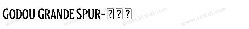 Godou Grande Spur字体转换